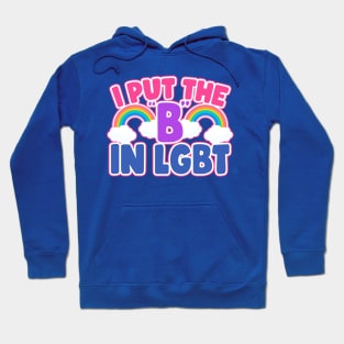 I Put The B In LGBT Funny Bisexual Hoodie